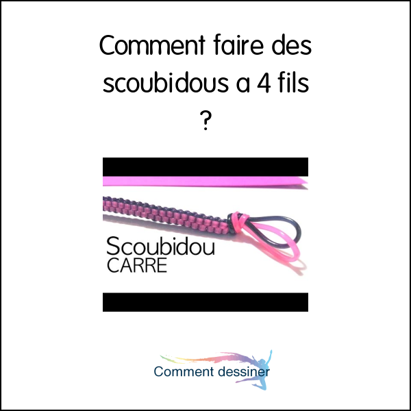 Comment faire des scoubidous à 4 fils